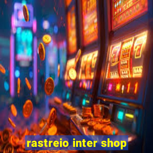 rastreio inter shop